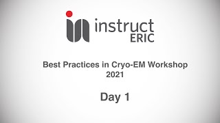 InstructERIC Best Practices in Cryo EM Workshop 2021  Day 1 [upl. by Akirat1]