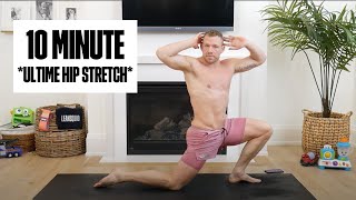 10 MINUTE ULTIMATE HIP STRETCH [upl. by Isleana507]