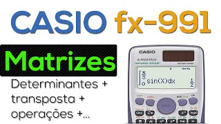 Casio fx991 Matrizes  Determinantes Transposta e operações [upl. by Hpsoj86]