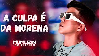 A CULPA É DA MORENA  MUMUZIN DO PISEIRO  SE EU NÃO CONSEGUIR DORMIR [upl. by Ettore]