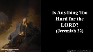 Is Anything Too Hard for the LORD Jeremiah 32  Daily Bible study from wwwHeartofAShepherdcom [upl. by Hudson224]