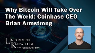 Why Bitcoin Will Take Over The World Coinbase CEO Brian Armstrong  Uncommon Knowledge [upl. by Azeel85]