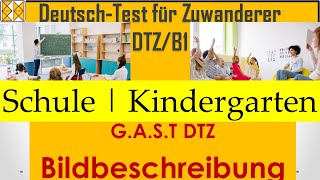 GAST  DTZ  B1  Bildbeschreibung  Schule und Kindergarten dtz Bildbeschreibung b1 gast [upl. by Ecirted]