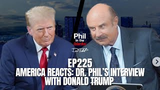 America Reacts Dr Phil’s Interview With Donald Trump  Episode 225  Phil in the Blanks Podcast [upl. by Nike]