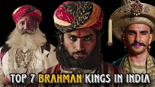 💥Top 7 Brahmin kings in india  ब्राह्मण जाती के राजा  Brahman history [upl. by Notgnirrac214]