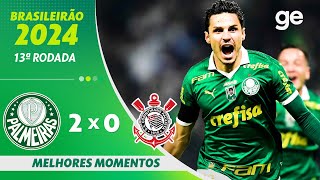 PALMEIRAS 2 X 0 CORINTHIANS  MELHORES MOMENTOS  13ª RODADA BRASILEIRÃO 2024  geglobo [upl. by Enortna]