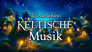 Keltische Musik zum Einschlafen amp Dahinträumen  FantasyAmbiente [upl. by Birch]