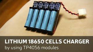 DIY Lithium 18650 Cells Charger By Using TP4056 Modules [upl. by Nixon48]