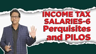 Salaries 6th Class  Perquisites amp PILOS  Income Tax  Siddharth Agarwal [upl. by Helban]