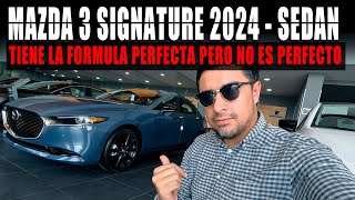 MAZDA 3 SEDAN SIGNATURE 2024 🔴 POR QUÉ SE CONVIRTIÓ EN EL MEJOR EN MÉXICO  💲 [upl. by Aihsram]