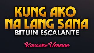 Kung Ako Na Lang Sana  Bituin Escalante Karaoke [upl. by Minetta]