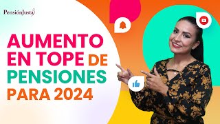 Aumento en tope máximo de pensiones para 2024 [upl. by Ailaham]