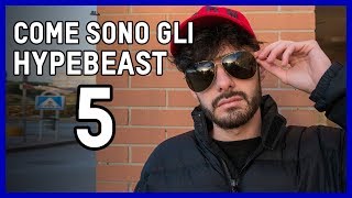 COME SONO GLI HYPEBEAST  EPISODIO 5 [upl. by Eldin]