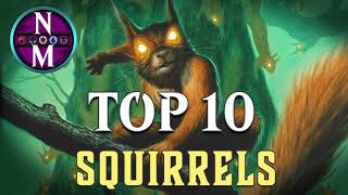 MTG Top 10 Squirrels  Magic the Gathering  Episode 427 [upl. by Idihsar]