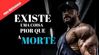 VĆ¨DEO MOTIVACIONAL  Esse vai motivar vc EXISTE UMA COISA PIOR QUE A MORTE EU VOU TE MOSTRAR [upl. by Gaskins]