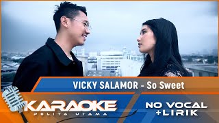 Karaoke Version SO SWEET  Vicky Salamor  Karaoke Lagu Ambon  no vocal [upl. by Desdamonna]