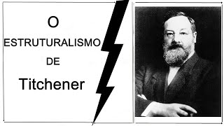 EDWARD TITCHENER E O ESTRUTURALISMO [upl. by Asirret]