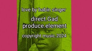 love by habin singer visuals video [upl. by Ernestine]