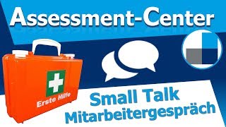 Assessment Center  Small Talk als Einstieg ins Mitarbeitergespräch Die wichtigsten Tipps fürs AC [upl. by Mure614]