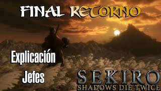 SEKIRO FINAL RETORNO ► EXPLICACIÓN Y JEFES [upl. by Riti261]