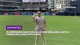 El empresario mazatleco Juan José Arellano lanzó la primera bola en el Petco Park [upl. by Aneekahs]