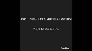 Joe Revelez ft Maricela Sanchez  No Se Lo Que Me Dio [upl. by Aroved]