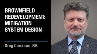 Brownfield Redevelopment Mitigation System Design  Greg Corcoran [upl. by Marylee]