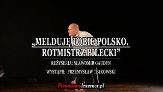 Monodramat quotMelduję Tobie Polsko Rotmistrz Pileckiquot fragmenty [upl. by Ettelegna]