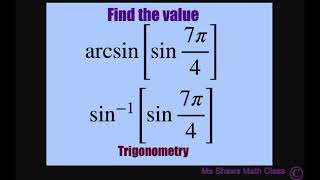 Find the value of arcsin sin 7pi4 sin1sin 7pi4 Inverse Trig Function [upl. by Gwenneth]