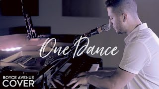 One Dance – Drake feat Kyla amp Wizkid Boyce Avenue piano acoustic cover on Spotify amp Apple [upl. by Werdma]