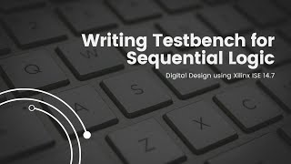 Writing Testbench for Sequential Logic in Verilog [upl. by Sivahc889]