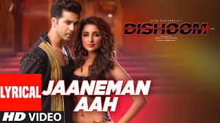 JAANEMAN AAH Lyrical Video Song  DISHOOM  Varun Dhawan Parineeti Chopra  Pritam  Latest Song [upl. by Hillary544]