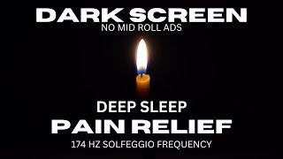 🌻 Sleep Music for Pain Relief 🌻 174 hz Deepest Healing Solfeggio 🌻 DARK SCREEN MELATONIN RELEASE [upl. by Rangel]