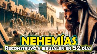 NEHEMÍAS Reconstruyó a Jerusalén en 52 Días [upl. by Reider]