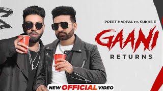 Gaani Returns  Preet Harpal Ft Sukh E  Latest Punjabi Songs 2024  New Punjabi Songs 2024 [upl. by Esital912]