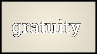 Gratuity Meaning [upl. by Rives559]