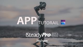 iSteady Pro 2 App “Hohem Gimbal” Tutorial [upl. by Monteith867]