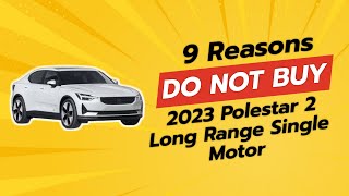 2023 Polestar 2 Long Range Single Motor  9 Reasons NOT to Buy 🚫🚗 [upl. by Solim]