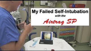 My Failed Attempt at Self Intubation with the Airtraq SP [upl. by Gilliette]