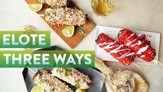 Elote Three Ways  NextLevel Eats  Foodcom [upl. by Arel]