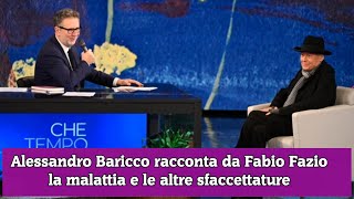 Alessandro Baricco racconta da Fabio Fazio la malattia e le altre sfaccettature [upl. by Teferi215]