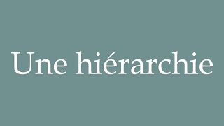 How to Pronounce Une hiérarchie A hierarchy Correctly in French [upl. by Demeyer]