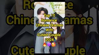 Top 10 Romance Chinese Dramas With Cutest Couple 2024 🔥❤️😍 shorts facts chinesedrama fypp top10 [upl. by Doreen248]