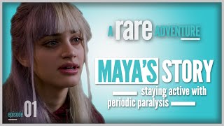 Staying Active with Periodic Paralysis  Mayas story  A Rare Adventure Ep 01 [upl. by Nyleve736]