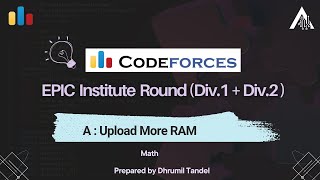 Codeforces EPIC Institute Round A  Upload More RAM  Detailed Video Editorial [upl. by Atiuqin]