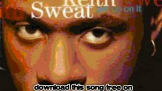 keith sweat  For You You Got Everything  Get Up on it [upl. by Artenek]