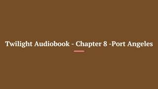 Twilight Audiobook Chapter 8 Port Angeles [upl. by Nilrac775]