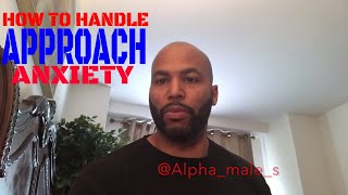 Be Proactive Not Reactive amp How To Handle Approach Anxiety [upl. by Ellehsat]