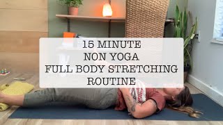 15 MINUTE NON YOGA FULL BODY STRETCHING ROUTINE [upl. by Palgrave]