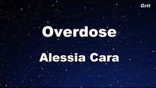 Overdose  Alessia Cara Karaoke 【With Guide Melody】Instrumental [upl. by Fairman]